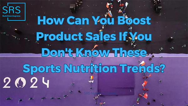 How Can You Boost Product Sales If You Don't Know These Sports Nutrition Trends